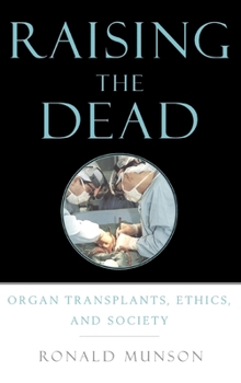 Hardcover Raising the Dead: Organ Transplants, Ethics, and Society Book