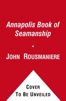 Hardcover The Annapolis Book of Seamanship: Completely Revised, Expanded and Updated Book