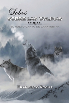 Paperback Lobos Sobre Las Colinas: El Nuevo Canto de Zaratustra [Spanish] Book