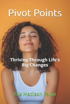 Paperback Pivot Points: Thriving Through Life's Big Changes Book
