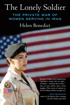 Paperback The Lonely Soldier: The Private War of Women Serving in Iraq Book