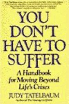 Paperback You Don't Have to Suffer: A Handbook for Moving Beyond Life's Crises Book
