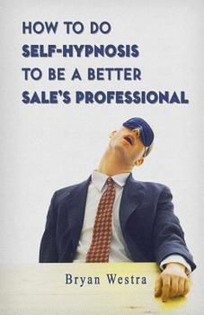 Paperback How To Do Self-Hypnosis To Be A Better Sale's Professional Book