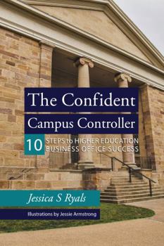 Paperback The Confident Campus Controller: 10 Steps to Higher Education Business Office Success Book