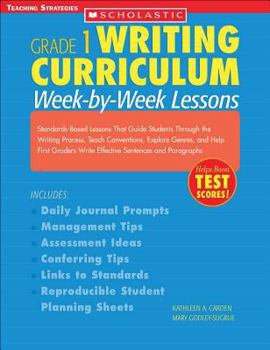 Paperback Writing Curriculum: Week-By-Week Lessons: Grade 1: Standards-Based Lessons That Guide Students Through the Writing Process, Teach Conventions, Explore Book