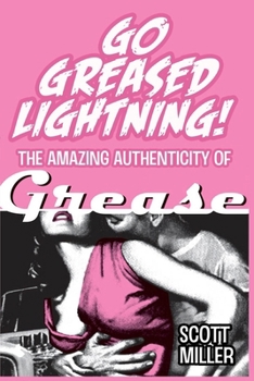 Paperback Go Greased Lightning!: The Amazing Authenticity of Grease Book