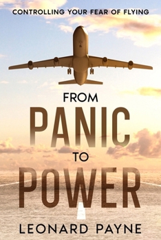 Paperback From Panic to Power: Controlling Your Fear of Flying Book