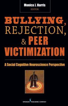 Hardcover Bullying, Rejection, & Peer Victimization: A Social Cognitive Neuroscience Perspective Book
