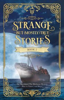 Strange But (Mostly) True Book 2