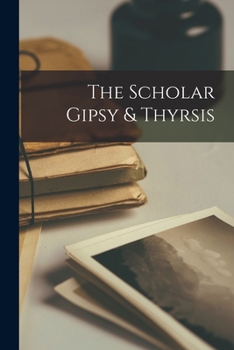 Paperback The Scholar Gipsy & Thyrsis Book
