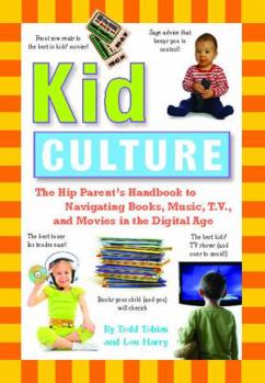Paperback Kid Culture: The Hip Parent's Handbook to Navigating Books, Music, T.V. and Movies in the Digital Age Book