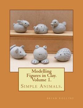 Paperback Modelling Figures in Clay. Simple Animals.: Practical clay modelling made easy. Book