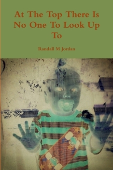 Paperback At The Top There Is No One To Look Up To Book