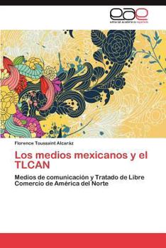 Paperback Los Medios Mexicanos y El Tlcan [Spanish] Book