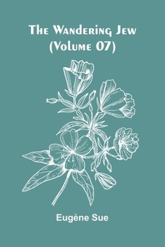 The Wandering Jew (Volume 07)