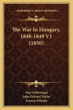 Paperback The War In Hungary, 1848-1849 V1 (1850) Book