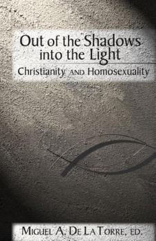 Paperback Out of the Shadows, Into the Light: Christianity and Homosexuality Book