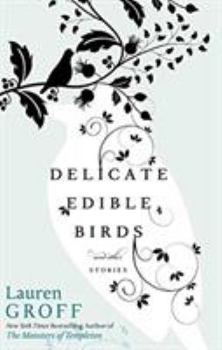 Hardcover Delicate Edible Birds: And Other Stories Book