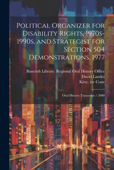 Paperback Political Organizer for Disability Rights, 1970s-1990s, and Strategist for Section 504 Demonstrations, 1977: Oral History Transcript / 2000 Book