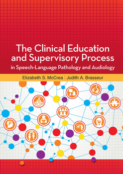Paperback The Clinical Education and Supervisory Process in Speech-Language Pathology and Audiology Book