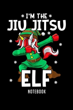 Paperback Notebook: Im the jiu jitsu elf family group christmas Notebook-6x9(100 pages)Blank Lined Paperback Journal For Student-Jiu jitsu Book