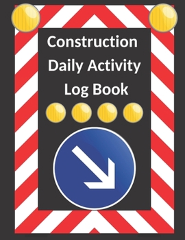 Paperback Construction Daily Activity Log Book: Blank Large contractor site project management jobsite daily record planner & general organizer - notebook gift Book