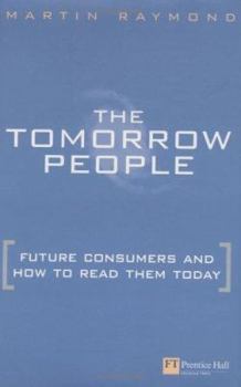 Hardcover Tomorrow People: Future Consumers and How to Read Them Book