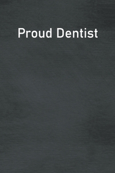 Paperback Proud Dentist: Lined Notebook For Men, Women And Co Workers Book