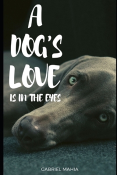 Paperback A Dog's Love Is In The Eyes Book