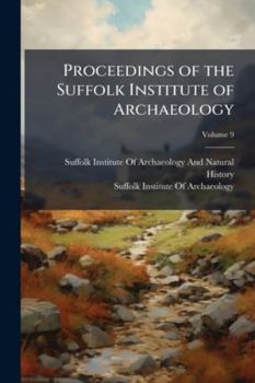 Proceedings of the Suffolk Institute of Archaeology, Volume 9