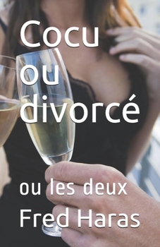 Paperback Cocu ou divorcé: ou les deux [French] Book