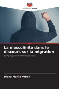 Paperback La masculinité dans le discours sur la migration [French] Book