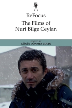 Refocus: The Films of Nuri Bilge Ceylan - Book  of the ReFocus: The International Directors Series