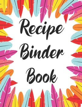 Paperback Recipe Binder Book: My Recipes binder: Elegant Journal to Write In Recipe cards and box, chic Food Cookbook Design, Document all Your Spec Book