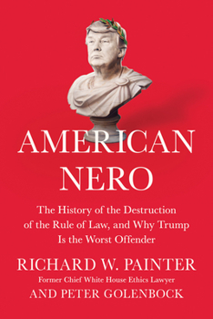 Hardcover American Nero: The History of the Destruction of the Rule of Law, and Why Trump Is the Worst Offender Book