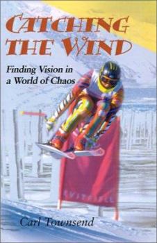 Paperback Catching the Wind: Finding Vision in a World of Chaos Book