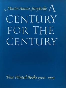 Hardcover A Century for the Century: Fine Printed Books 1900-1999 Book