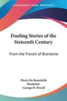 Paperback Dueling Stories of the Sixteenth Century: From the French of Brantome Book