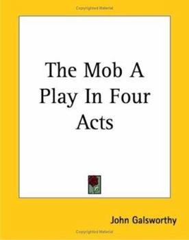 The Mob : a Play in Four Acts