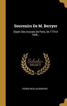 Hardcover Souvenirs De M. Berryer: Doyen Des Avocats De Paris, De 1774 À 1838... [French] Book