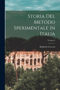 Paperback Storia Del Metodo Sperimentale in Italia; Volume 6 [Italian] Book