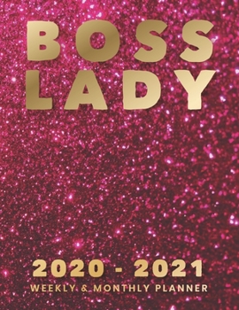 Boss Lady 2020 - 2021 Weekly & Monthly Planner: Hot Boss Lady Planner For 2020 - 2021; Big Custom Planners Gift For Your Boss Lady; Two Year Organizer ... with Dot Grid Journal; Red Glitter Sand