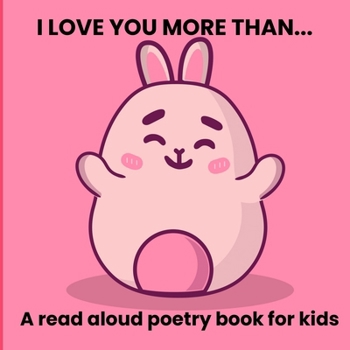 I LOVE YOU MORE THAN...A READ ALOUD POETRY BOOK FOR KIDS