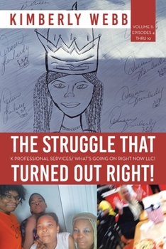 Paperback The Struggle That Turned out Right!: K Professional Services/ What's Going on Right Now Llc! Book