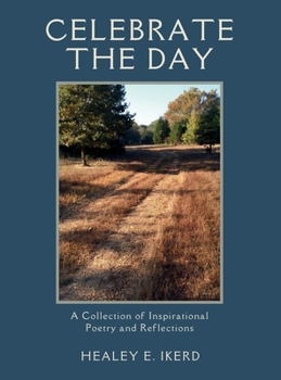 Hardcover Celebrate the Day: A Collection of Inspirational Poetry and Reflections Book