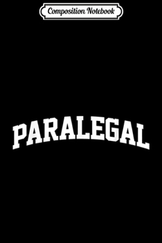 Composition Notebook: Paralegal Vintage Retro Job Uniform Arch Funny  Journal/Notebook Blank Lined Ruled 6x9 100 Pages