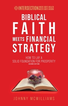 Paperback Biblical Faith Meets Financial Strategy: How to Lay a Solid Foundation for Prosperity Book