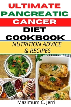 Paperback Ultimate Pancreatic Cancer Diet Cookbook: Nutrition Advice & Recipes Book