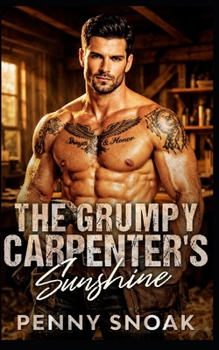 The Grumpy Carpenter's Sunshine: A Small-Town Forced-Proximity House-Flipping Romance (Small Town Grumpy Sunshine)