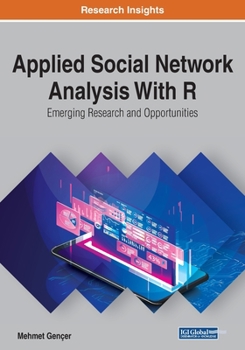 Paperback Applied Social Network Analysis With R: Emerging Research and Opportunities Book